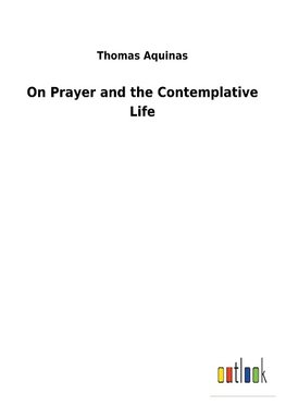 On Prayer and the Contemplative Life