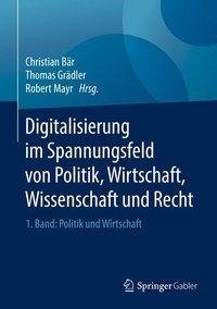 Digitalisierung im Spannungsfeld von Politik, Wirtschaft, Wissenschaft und Recht