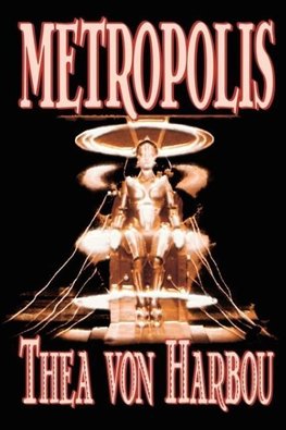 Metropolis by Thea Von Harbou, Science Fiction