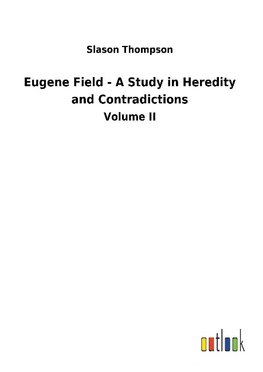 Eugene Field - A Study in Heredity and Contradictions