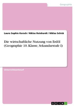 Die wirtschaftliche Nutzung von Erdöl (Geographie 10. Klasse, Sekundarstufe I)