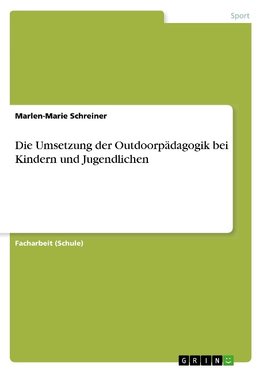 Die Umsetzung der Outdoorpädagogik bei Kindern und Jugendlichen