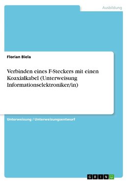 Verbinden eines F-Steckers mit einen Koaxialkabel (Unterweisung Informationselektroniker/in)