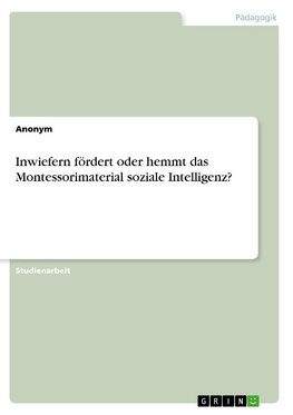 Inwiefern fördert oder hemmt das Montessorimaterial soziale Intelligenz?