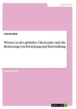 Wissen in der globalen Ökonomie und die Bedeutung von Forschung und Entwicklung