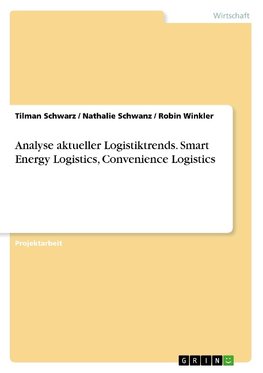 Analyse aktueller Logistiktrends. Smart Energy Logistics, Convenience Logistics