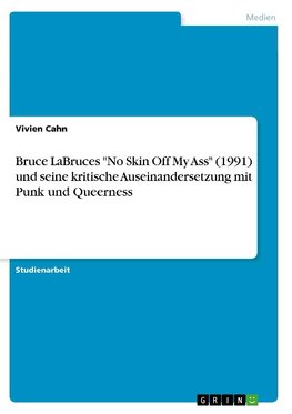 Bruce LaBruces "No Skin Off My Ass" (1991) und seine kritische Auseinandersetzung mit Punk und Queerness