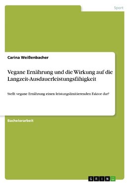 Vegane Ernährung und die Wirkung auf die Langzeit-Ausdauerleistungsfähigkeit