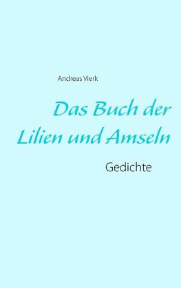 Das Buch der Lilien und Amseln