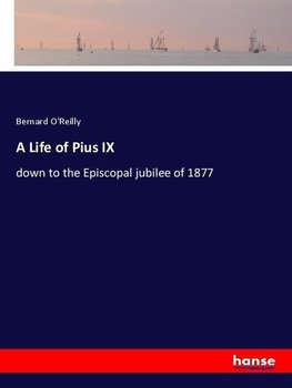 A Life of Pius IX