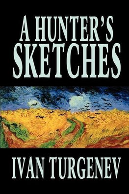 A Hunter's Sketches by Ivan Turgenev, Fiction, Classics, Literary, Short Stories