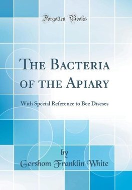 White, G: Bacteria of the Apiary