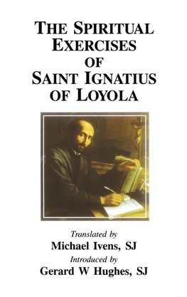 The Spiritual Exercises of Saint Ignatius of Loyola