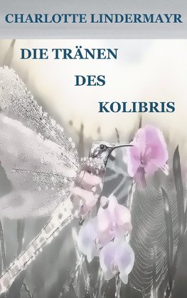 Die Tränen des Kolibris