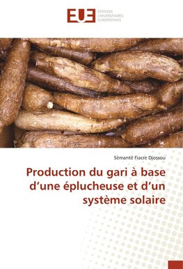 Production du gari à base d'une éplucheuse et d'un système solaire