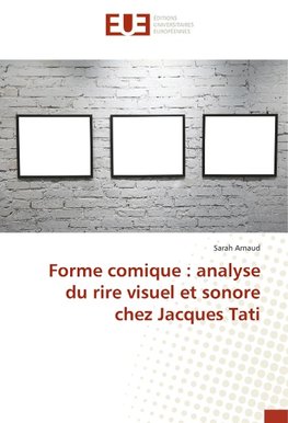 Forme comique : analyse du rire visuel et sonore chez Jacques Tati