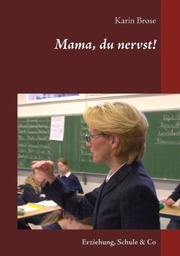 Mama, du nervst!