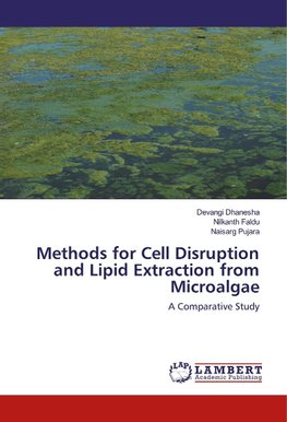 Methods for Cell Disruption and Lipid Extraction from Microalgae