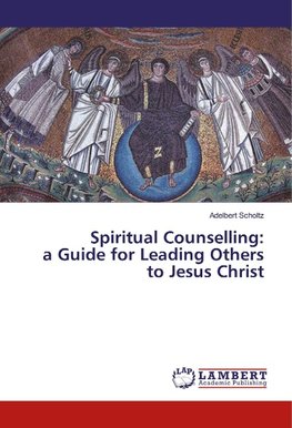 Spiritual Counselling: a Guide for Leading Others to Jesus Christ