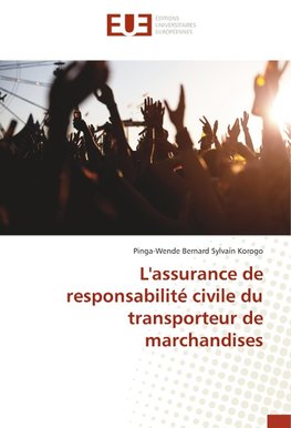 L'assurance de responsabilité civile du transporteur de marchandises