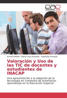 Valoración y Uso de las TIC de docentes y estudiantes de INACAP