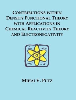 Contributions within Density Functional Theory with Applications in Chemical Reactivity Theory and Electronegativity