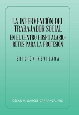 La Intervención Del Trabajador Social En El Centro Hospitalario-Retos Para La Profesión.