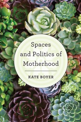 Spaces and Politics of Motherhood