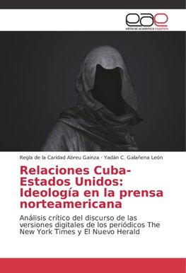 Relaciones Cuba-Estados Unidos: Ideología en la prensa norteamericana