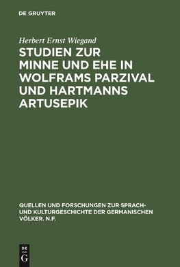 Studien zur Minne und Ehe in Wolframs Parzival und Hartmanns Artusepik