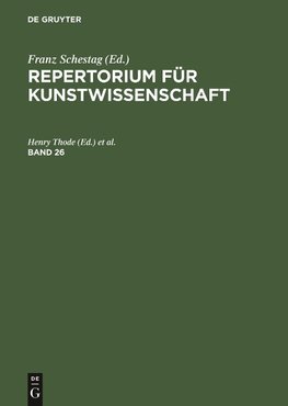 Repertorium für Kunstwissenschaft. Band 26