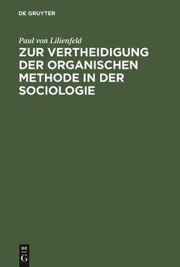 Zur Vertheidigung der organischen Methode in der Sociologie