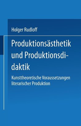 Produktionsästhetik und Produktionsdidaktik