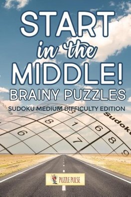 Start In The Middle! Brainy Puzzles