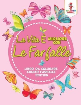 La Vita È Migliore Con Le Farfalle