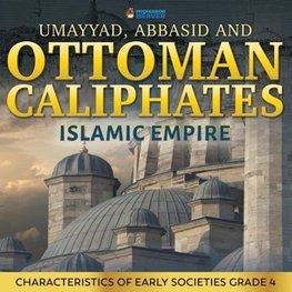 Umayyad, Abbasid and Ottoman Caliphates - Islamic Empire