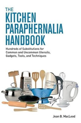 The Kitchen Paraphernalia Handbook