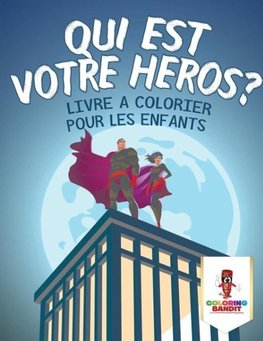 Qui est Votre Héros ?