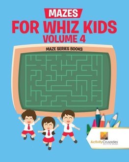 Mazes for Whiz Kids Volume 4