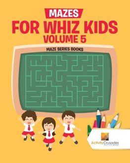 Mazes for Whiz Kids Volume 5