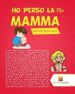 Ho Perso La Mia Mamma!