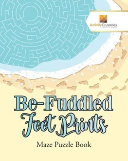 Be-Fuddled Foot Prints