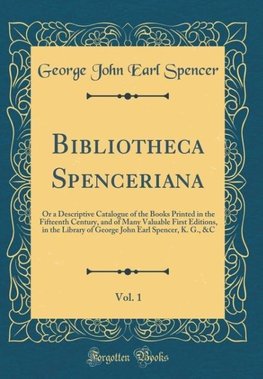 Spencer, G: Bibliotheca Spenceriana, Vol. 1