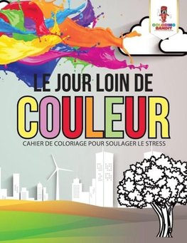 Le Jour Loin de Couleur