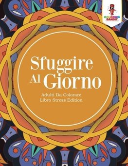 Sfuggire Al Giorno