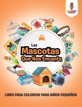 Las Mascotas Que Nos Encanta