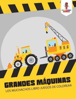 Grandes Máquinas