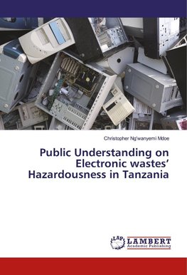 Public Understanding on Electronic wastes' Hazardousness in Tanzania