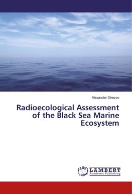 Radioecological Assessment of the Black Sea Marine Ecosystem