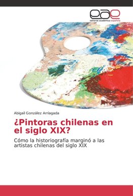 ¿Pintoras chilenas en el siglo XIX?